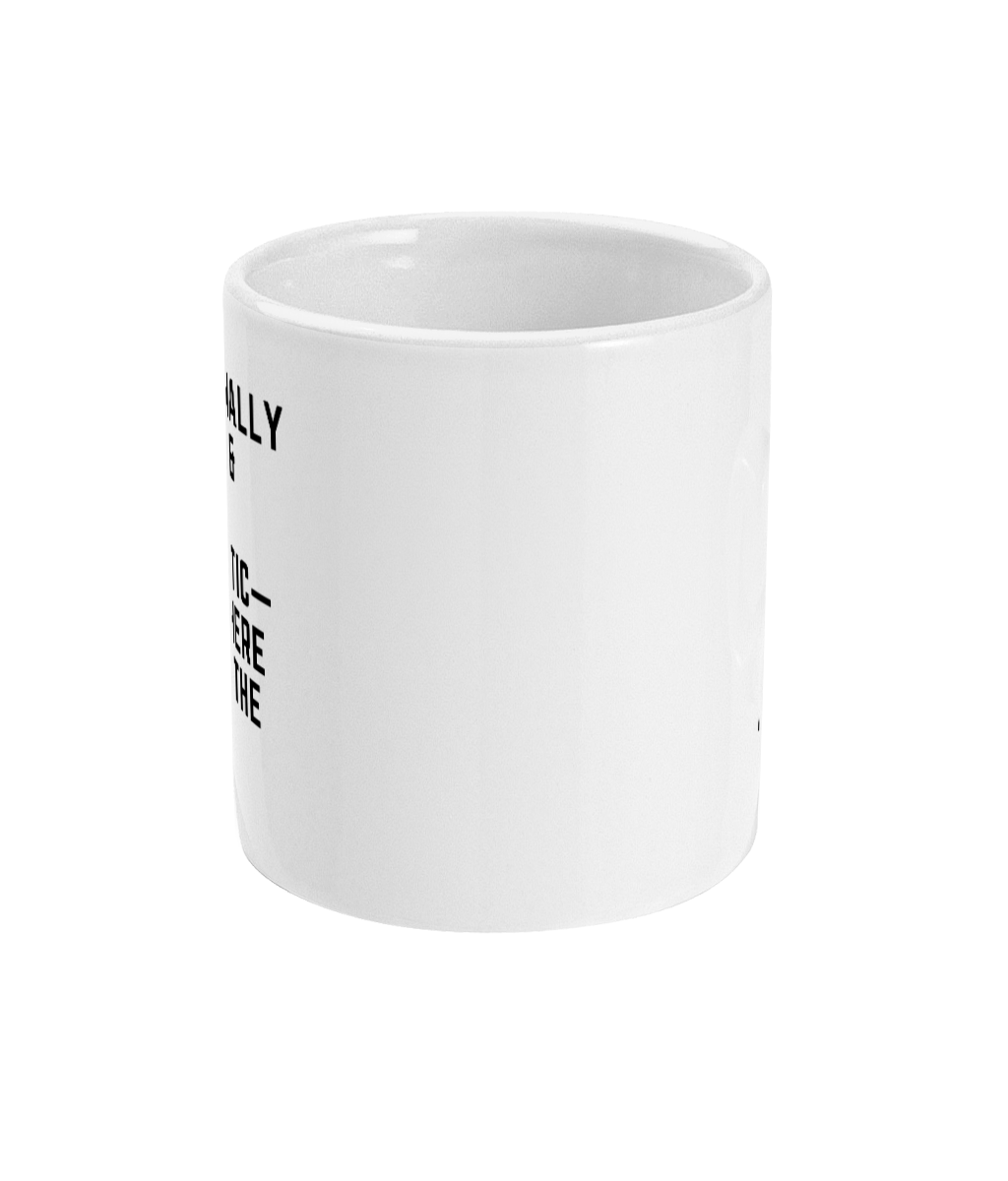 11 Oz Ceramic Mug Emotionally Stable And Mildly Sarcastic Apply Here To Join The Team