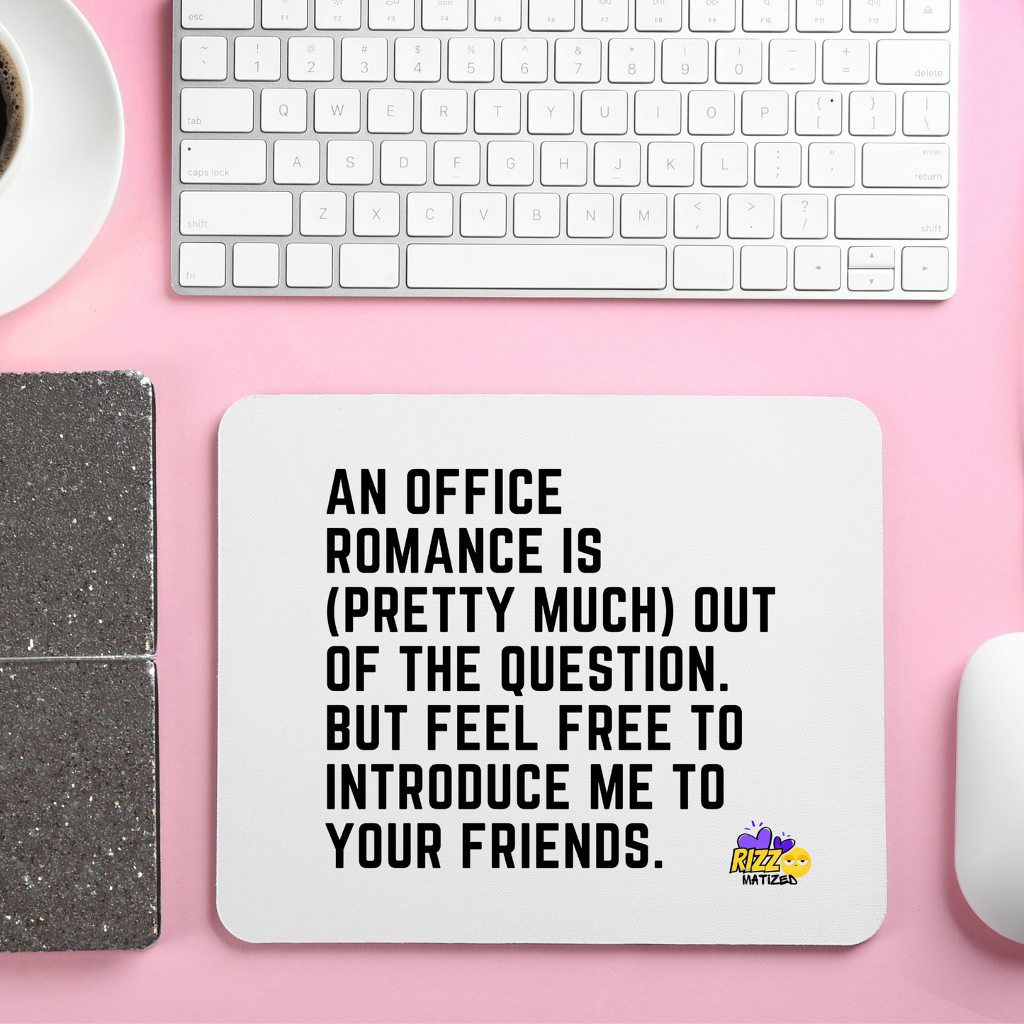 Mouse Mat An office romance is (pretty much) out of the question