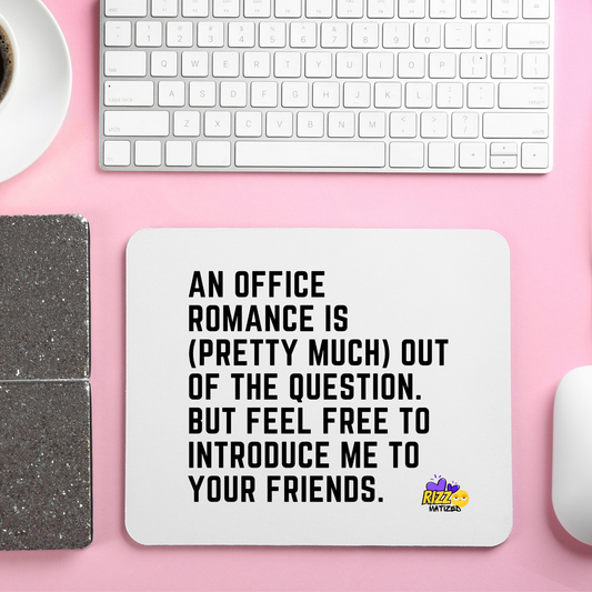 Mouse Mat An office romance is (pretty much) out of the question
